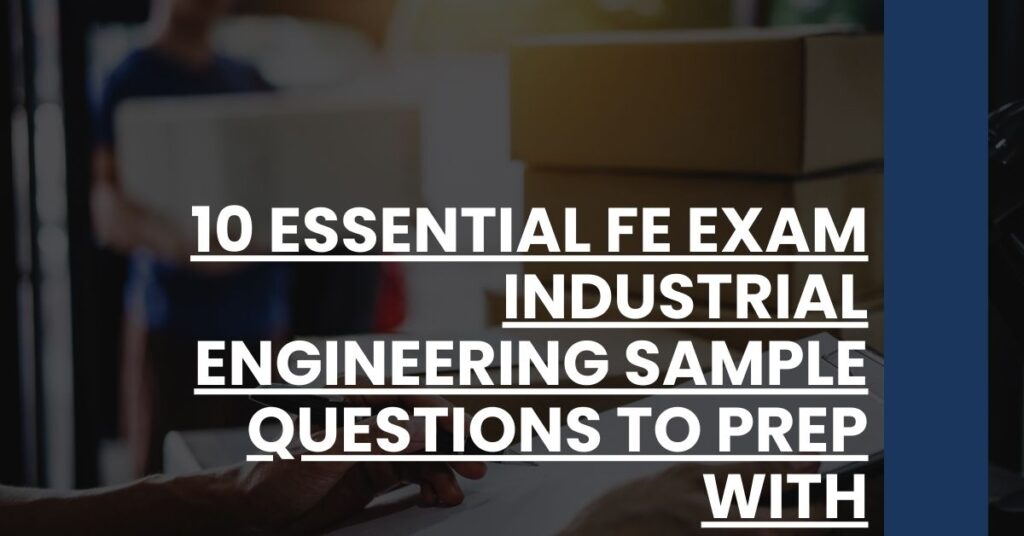 10 Essential FE Exam Industrial Engineering Sample Questions to Prep With Feature Image